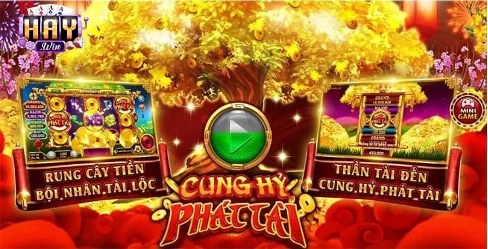 Cung Hỷ Phát Tài – Game Được Săn Đón Nhất Trên HAYWIN
