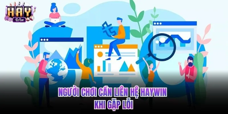 Người chơi khi gặp lỗi cần liên hệ HAYWIN